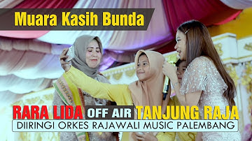 Muara Kasih Bunda RARA LIDA OFF AIR TANJUNG RAJA OGAN ILIR With Rajawali Music Palembang