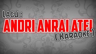 Andri Arai Atei ( Karaoke )
