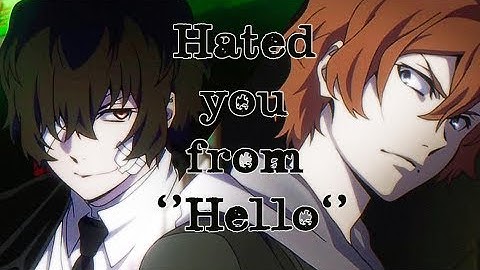 Hated you from hello | Soukoku [BSD]
