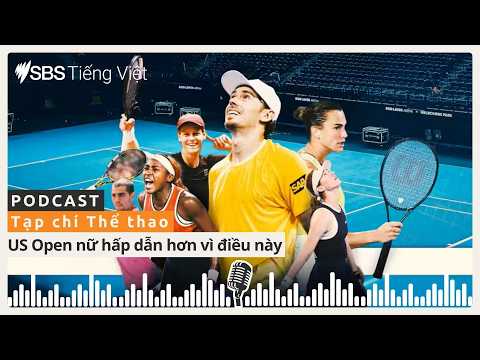 US Open 2026 hạng mục nữ hấp dẫn hơn nam khi còn nguyên các ngôi sao | SBS Vietnamese