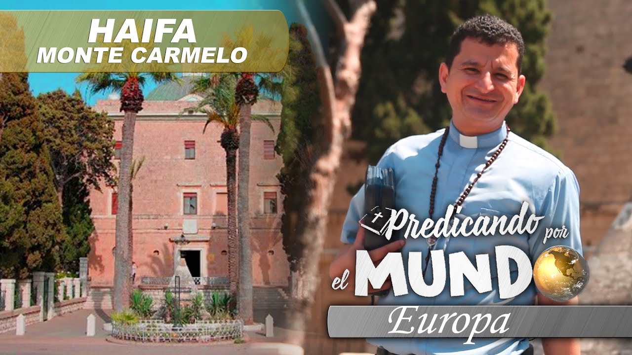 HAIFA, MONTE CARMELO (Predicando por el mundo) - Padre Bernardo Moncada