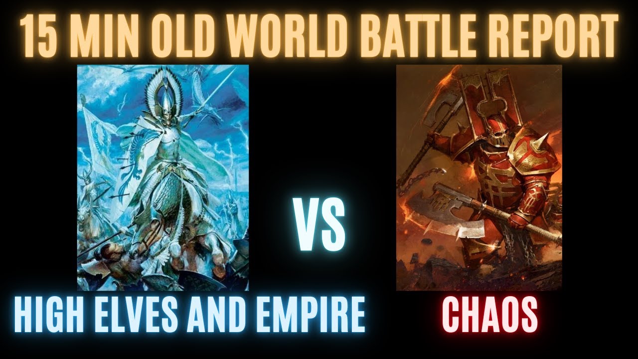 15 Minute Battle Report- Warhammer Old World: High Elves vs Chaos - YouTube