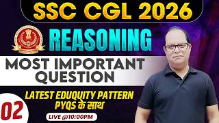 SSC CGL 2026 Reasoning | Most Important Questions | Latest Eduquity Pattern + PYQs | Live @ 9PM