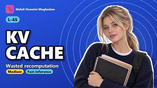 L-45: KV cache – Speed Up LLM Decoding with Linear Attention #llm #coding