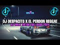 DJ DESPACITO X EL PERDON REGAE VIRAL TIKTOK TERBARU 2024 DJ CAMPURAN FYP TIKTOK JEDAG JEDUG FULLBASS