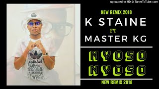 K Staine ft Master KG -Nyoso Nyoso Remix