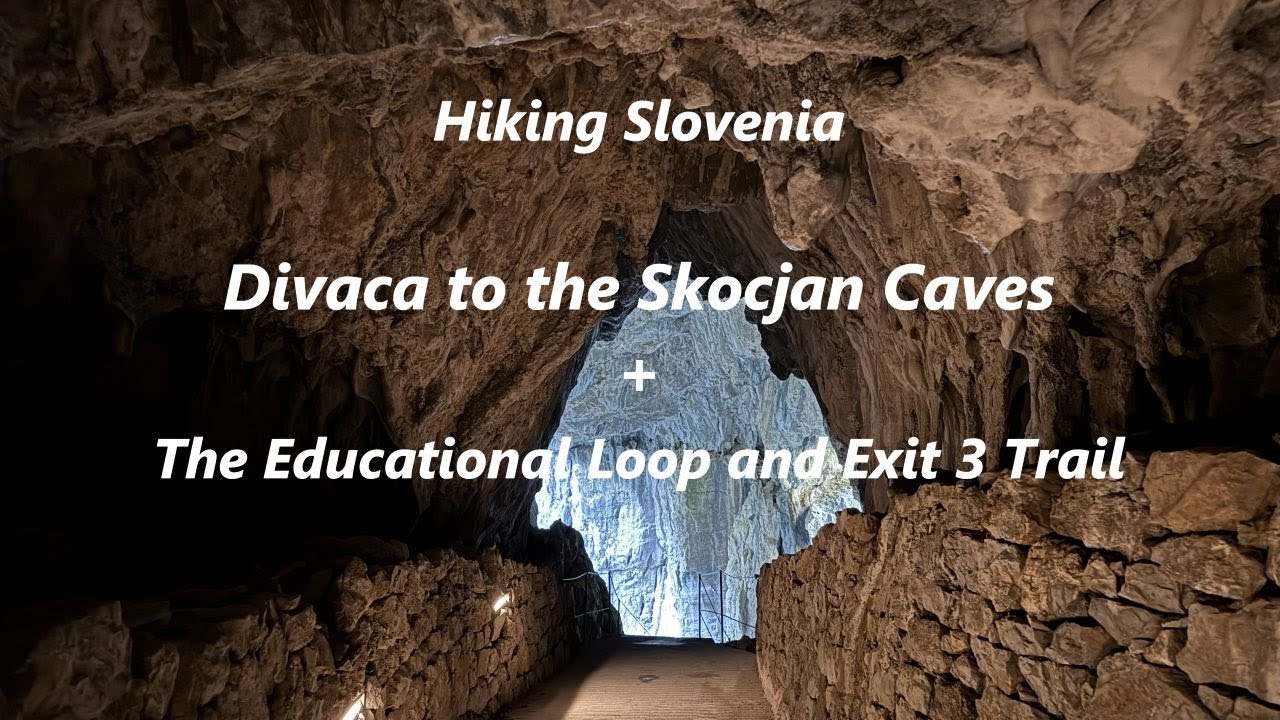Hiking Slovenia - Divaca to the Skocjan Caves!