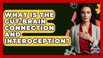 What Is The Gut-Brain Connection And Interoception? - Answers About Autism