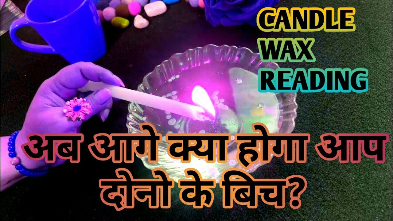 💞CANDLE WAX READING️-अब आगे क्या होगा आप दोनो के बिच?TAROT LOVERS 111-TAROT IN HINDI #wax 🌹