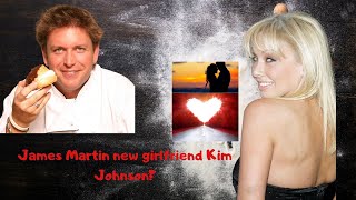 James Martin’s new girlfriend Kim Johnson | Barbara Broccoli