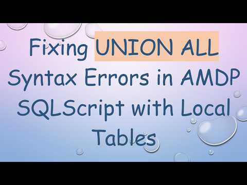 Fixing UNION ALL Syntax Errors in AMDP SQLScript with Local Tables
