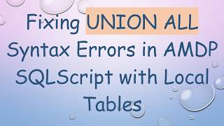 Fixing UNION ALL Syntax Errors in AMDP SQLScript with Local Tables