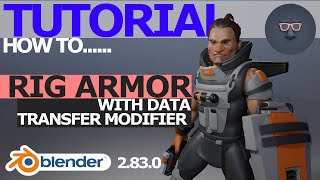 Famous Blender 2.8 Tutorial - How to Rig Armor Quickly with the Data Transfer Modifier Wealth