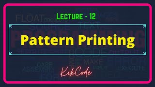 12.Pattern Printing || Data Structure and Algorithms || KikCode