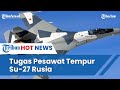 Penerbangan Pesawat Tempur Su-27 Cegah Pelanggaran Perbatasan Negara Federasi Rusia