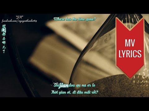 Thời Gian Đi Đâu Mất Rồi (时间都去哪了) | Lữ Hưng Dương (吕兴阳) | [MV Lyrics+Engsub+Pinyin+Vietsub]