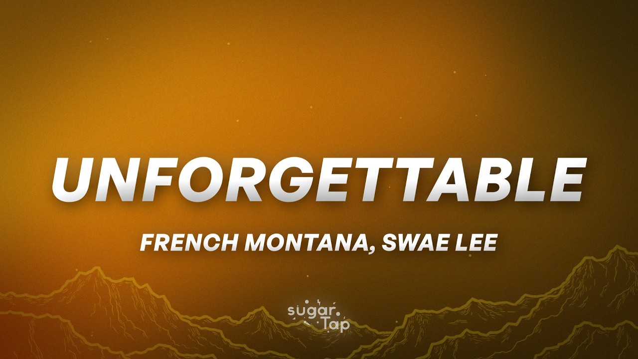 French Montana, Swae Lee - Unforgettable (Lyrics)