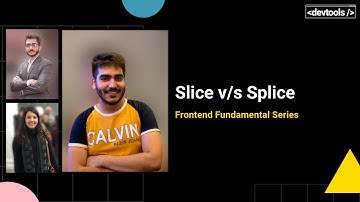 Slice v/s Splice | Frontend Fundamental Series | Puneet Ahuja | Devtools Tech