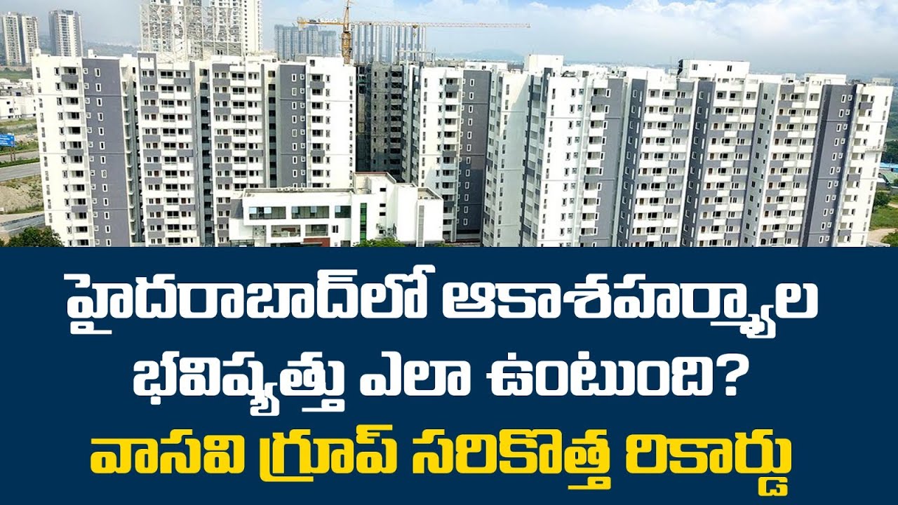 Future of Skyscrapers in Hyderabad Vasavi Group New Record Miyapur