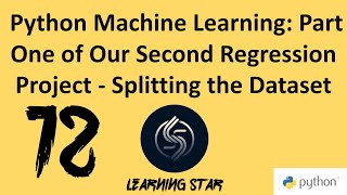 12_ Python Machine Learning: Part One of Our Second Regression Project - Splitting the Dataset