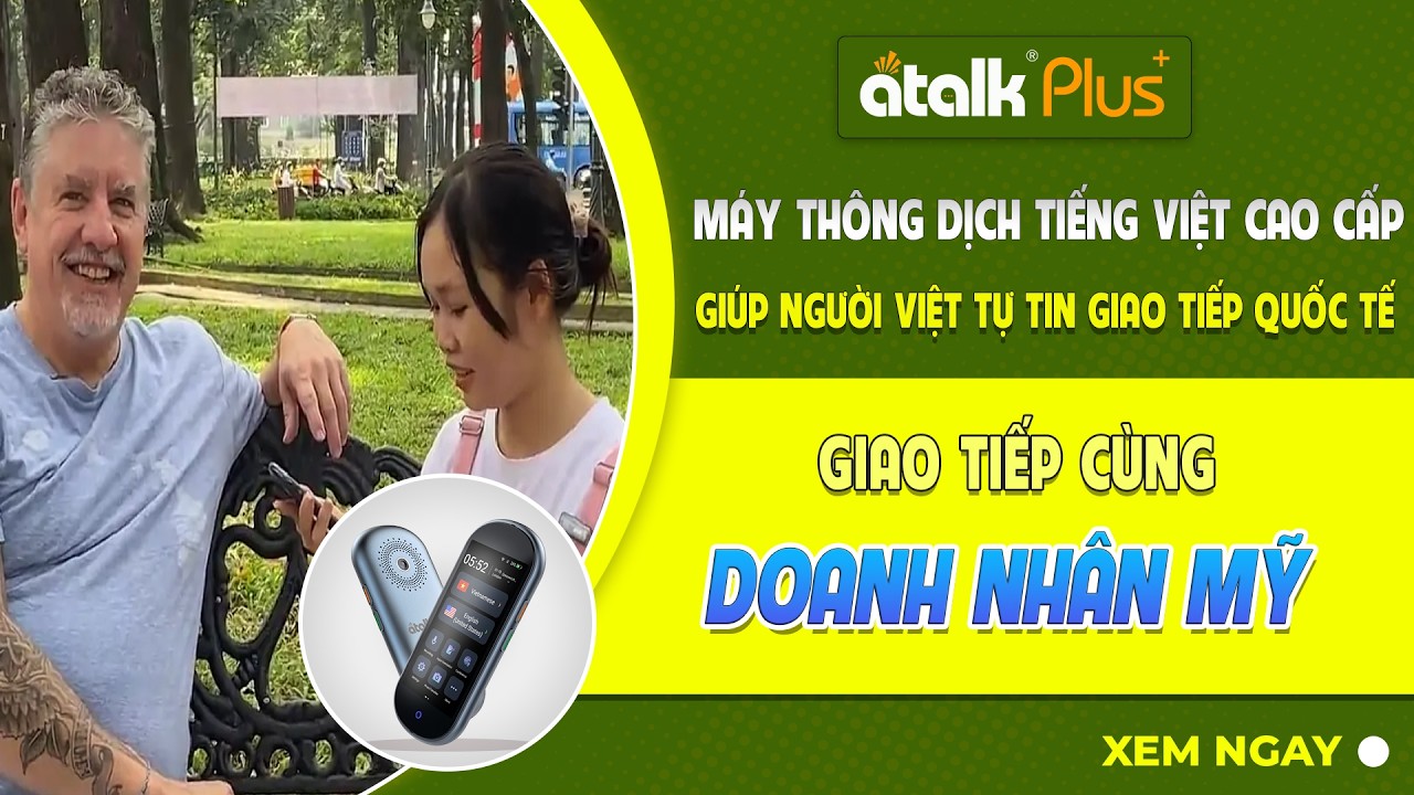 Dùng ATalk Plus+ Trò Chuyện Với Doanh Nhân Người Mỹ | Phiên Dịch Tự Động Không Cần Bấm Nút Không Cần Chạm