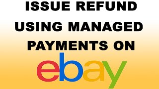 How to Issue Partial or Full Refund on eBay Managed Payments
