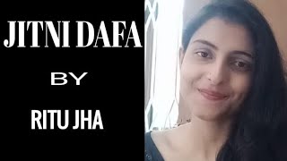Jitni Dafa Cover Song By Ritu Jha Yer Desai & Jeet Gannguli