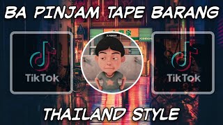 DJ BA PINJAM TAPE BARANG THAILAND STYLE