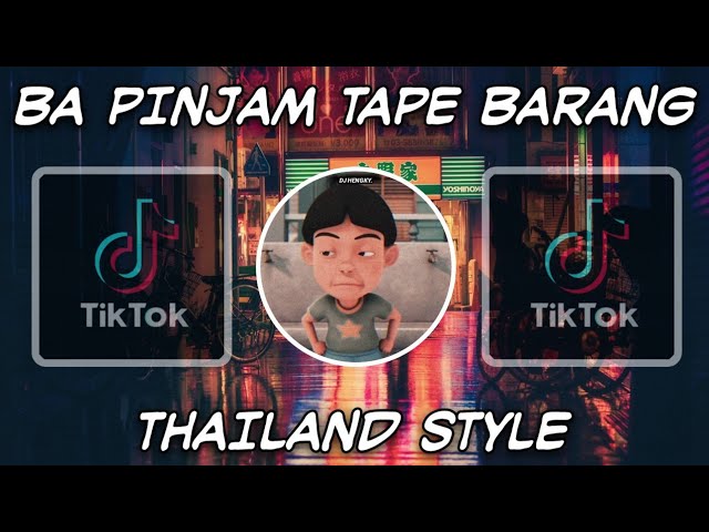 DJ BA PINJAM TAPE BARANG THAILAND STYLE class=