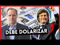 Milei Debe DOLARIZAR Urgentemente