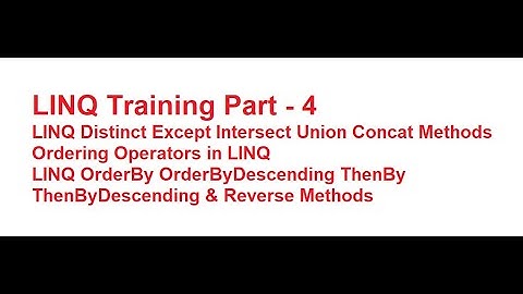 LINQ Training Part - 4 | LINQ Except Intersect Union Concat Methods | Ordering Operators in LINQ