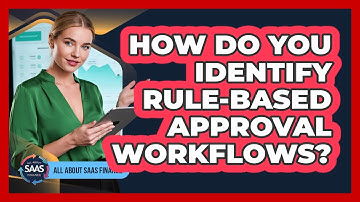 How Do You Identify Rule-Based Approval Workflows?