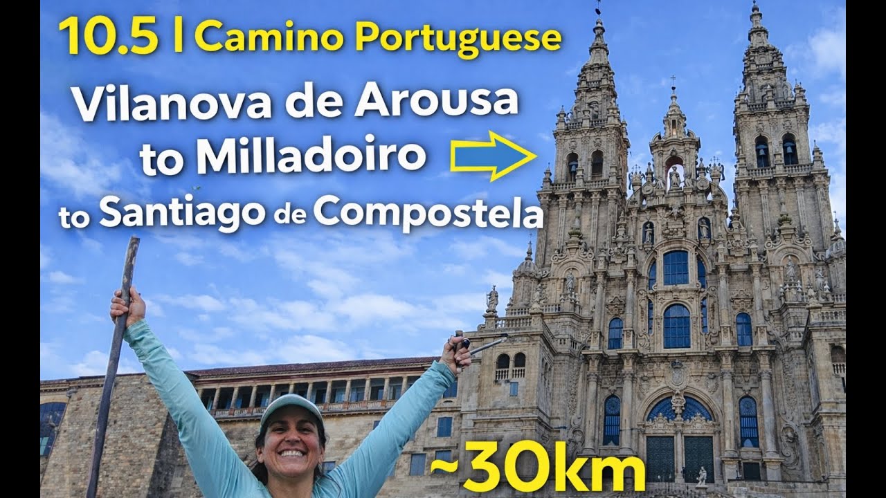 10.5| Camino Portuguese Vilanova de Arousa to Milladoiro to Santiago de Compostela ~30km