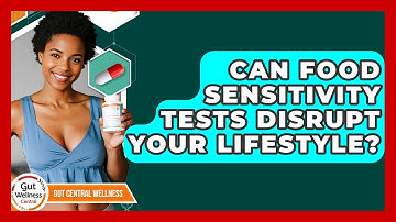 Can Food Sensitivity Tests Disrupt Your Lifestyle? - Gut Wellness Central