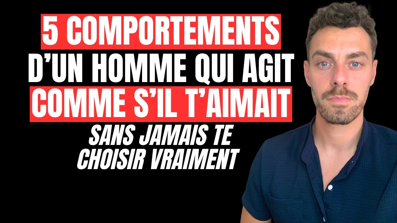 5 comportements d'un homme qui agit comme s'il t'aimait...sans jamais te choisir vraiment !