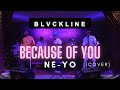 Because Of You “Ne-Yo” - BLVCKLINE (cover)