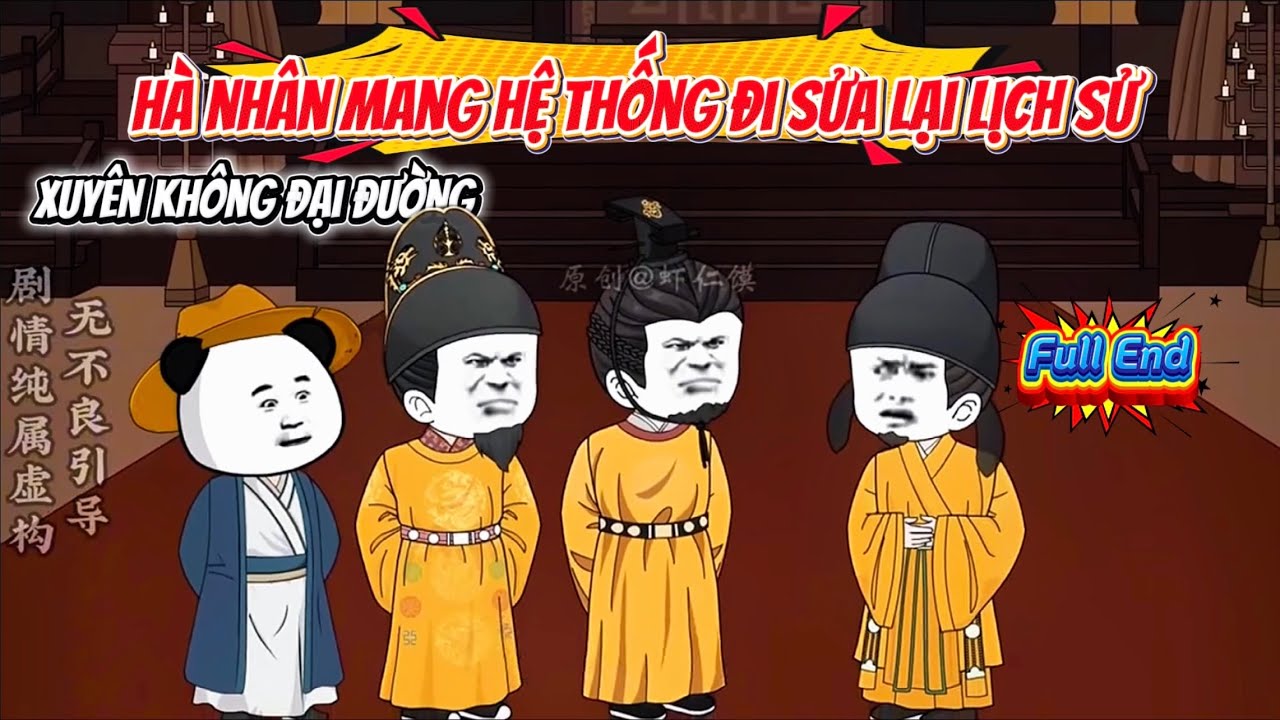 Xuyên Không Đại Đường, Hà Nhân Mang Hệ Thống Đi Sửa Lại Lịch Sử | Hà Nhân Sub
