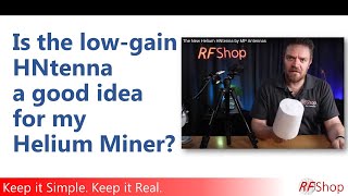 Is the low gain HNtenna going to work for my Helium setup?