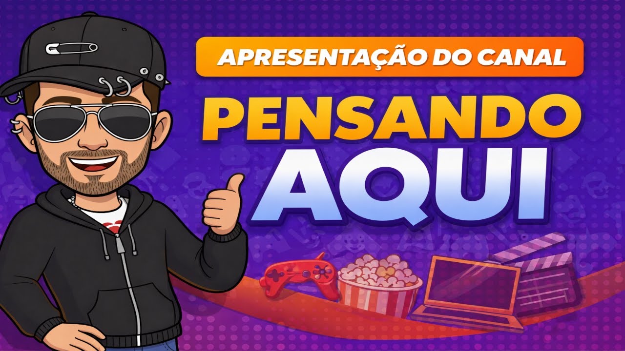 Pensando Aqui | Apresentação do Canal – Games, Entretenimento, Dicas e Muito Mais