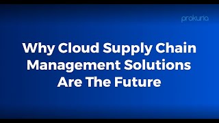 Why Cloud Supply Chain Management Solutions Are The Future