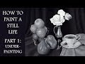 How to Paint a Still Life in Oil Paint - Part 1: Underpainting and Grisaille