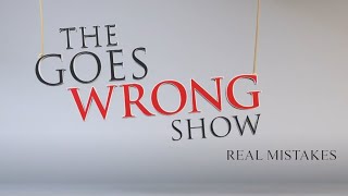 Real Mistakes in Goes Wrong Show (Season 1)