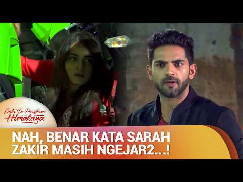 Salah Besar, Zakir Masih Obsesi Sama Sarah! | Cinta Di Pangkuan Himalaya Ep 9 (3/4)