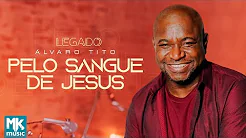 Álvaro Tito - Pelo Sangue de Jesus (Legado) (Clipe Oficial MK Music)