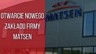 Otwarcie nowego zakładu firmy Matsen