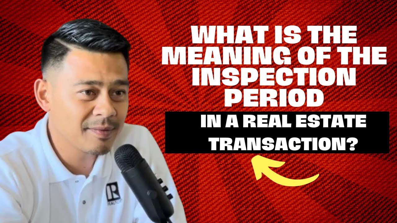 WHAT IS THE MEANING OF THE INSPECTION PERIOD IN A REAL ESTATE