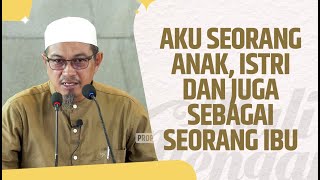 Aku Seorang Anak, Istri \u0026 Sekaligus Sebagai Seorang Ibu - Ustadz Abuz Zubair Hawaary, Lc., MA