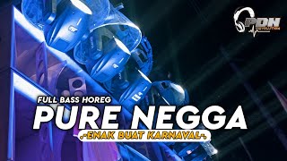 DJ PURE NEGGA | FULL BASS HOREG | TERBARU 2023||Viral Tiktok