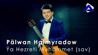 Palwan Halmyradow -  Ya Hezreti Muhammet (s.a.v) | TM Hit 2019 Resimi