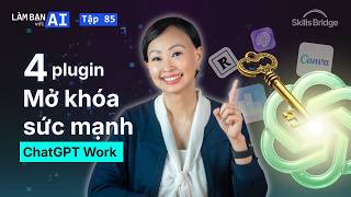 X10 Sức Mạnh ChatGPT Work Với Plugin (+ Quy Trình Áp Dụng Thực Tế) | Làm Bạn Với AI EP 85